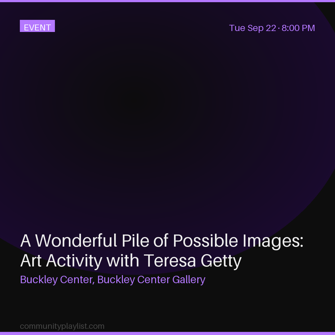 A Wonderful Pile of Possible Images: Art Activity with Teresa Getty