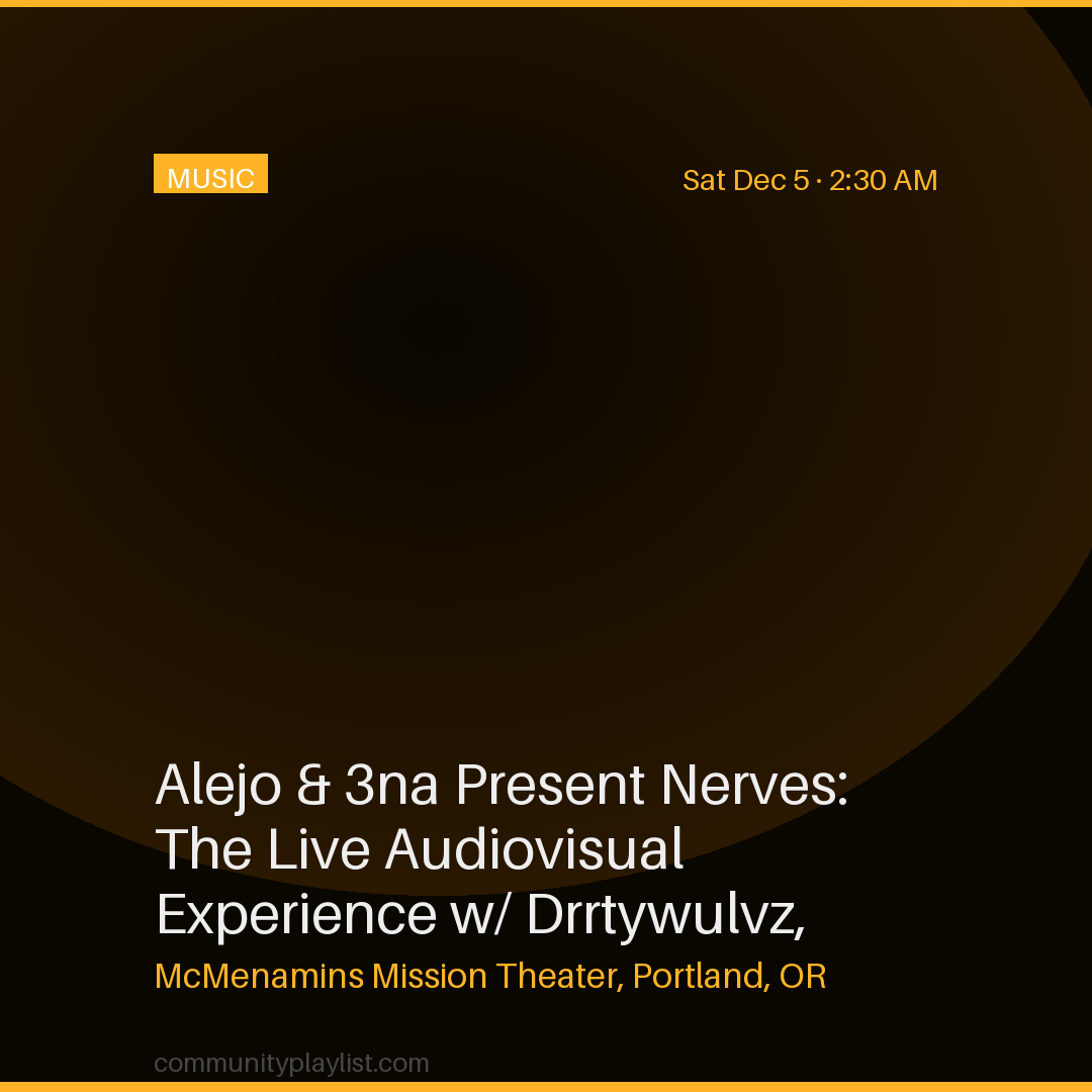 Alejo & 3na Present Nerves: The Live Audiovisual Experience w/ Drrtywulvz, Slayde, Jonah Hodges