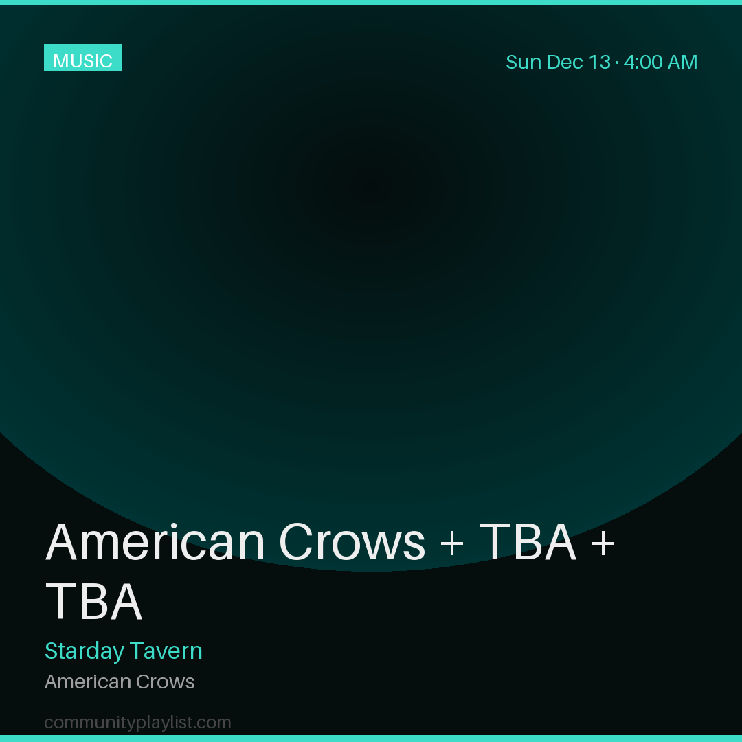 American Crows + TBA + TBA