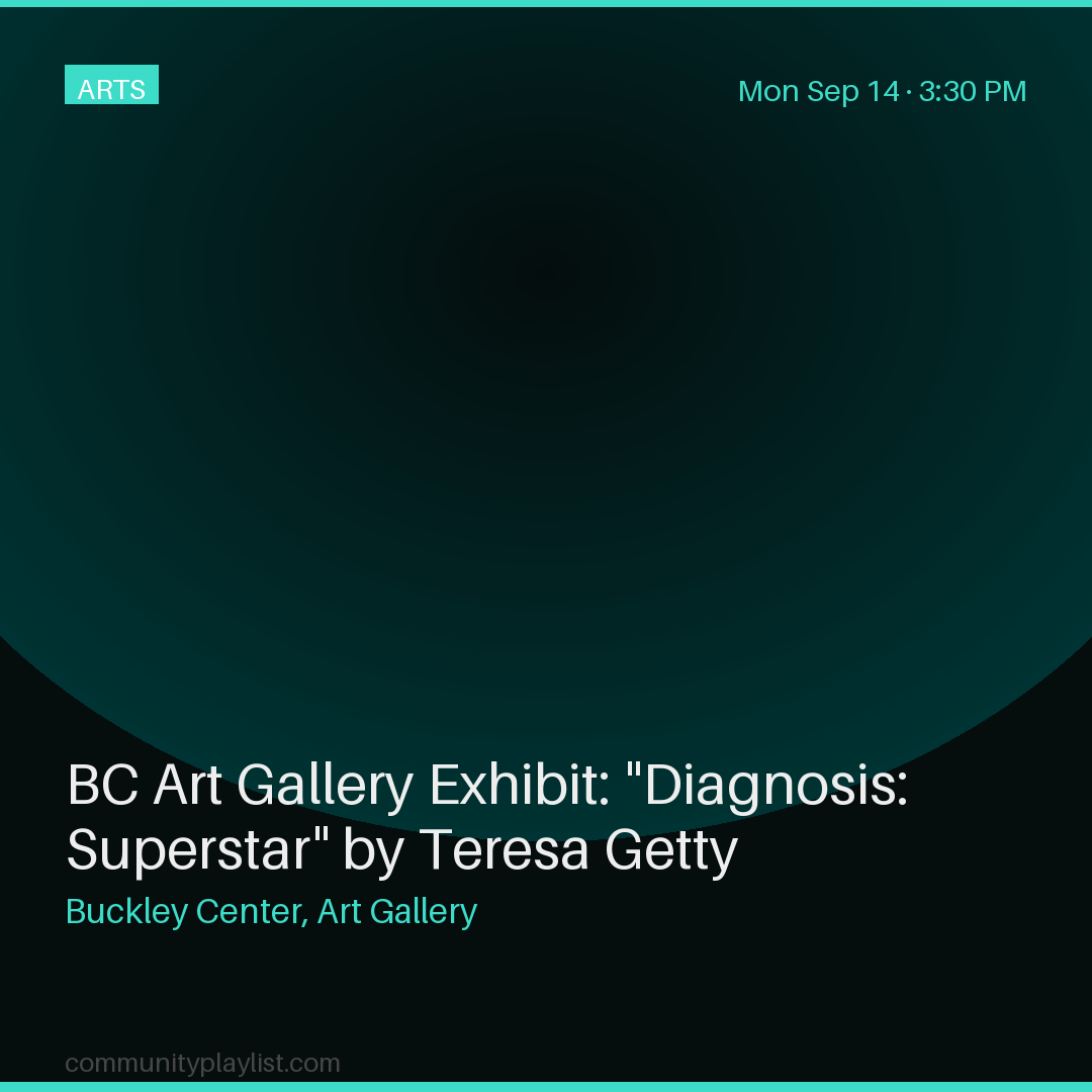 BC Art Gallery Exhibit: "Diagnosis: Superstar" by Teresa Getty