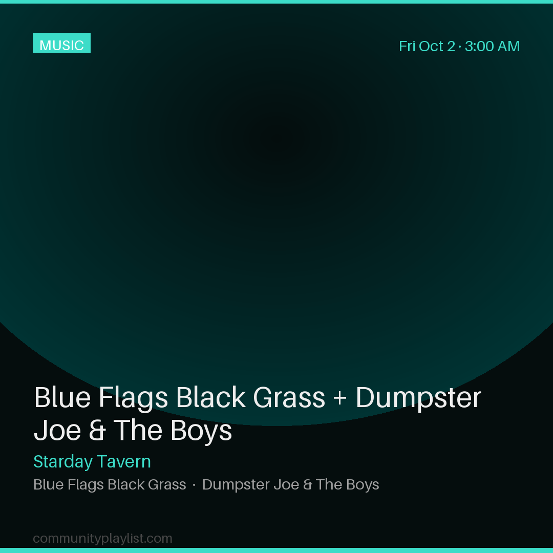 Blue Flags Black Grass + Dumpster Joe & The Boys