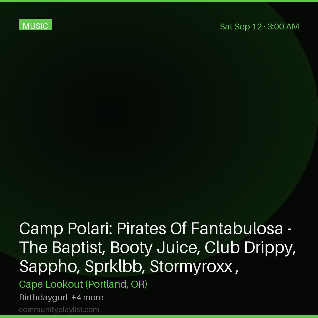 Camp Polari: Pirates Of Fantabulosa - The Baptist, Booty Juice, Club Drippy, Sappho, Sprklbb, Stormyroxx , Birthdaygurl, Chelsea Starr, Human Hollow, Lite Drama, Lemix, Lu, Mawmie, One-Half Nelson