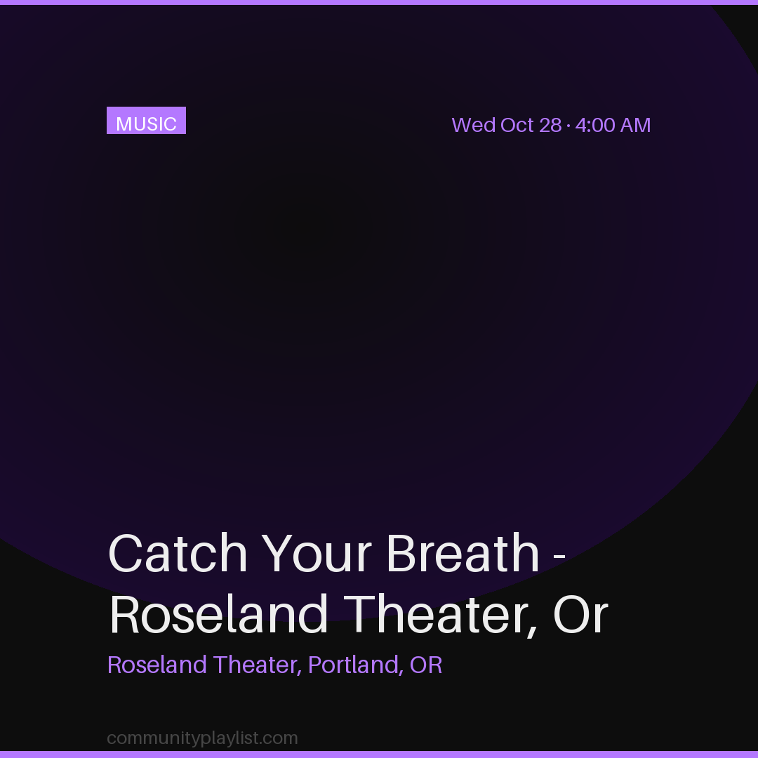 Catch Your Breath - Roseland Theater, Or