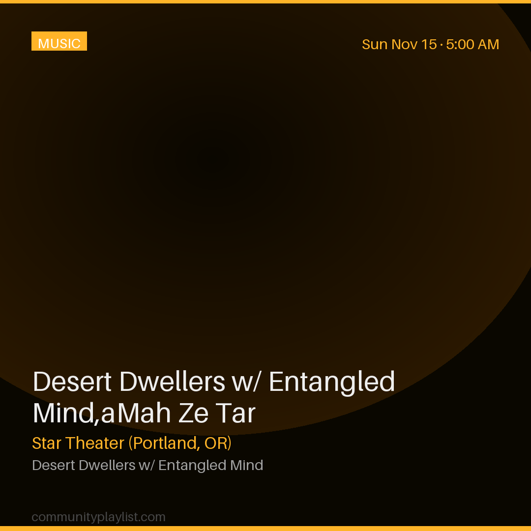 Desert Dwellers w/ Entangled Mind,aMah Ze Tar