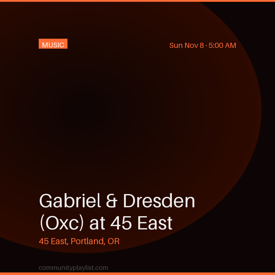 Gabriel & Dresden (Oxc) at 45 East