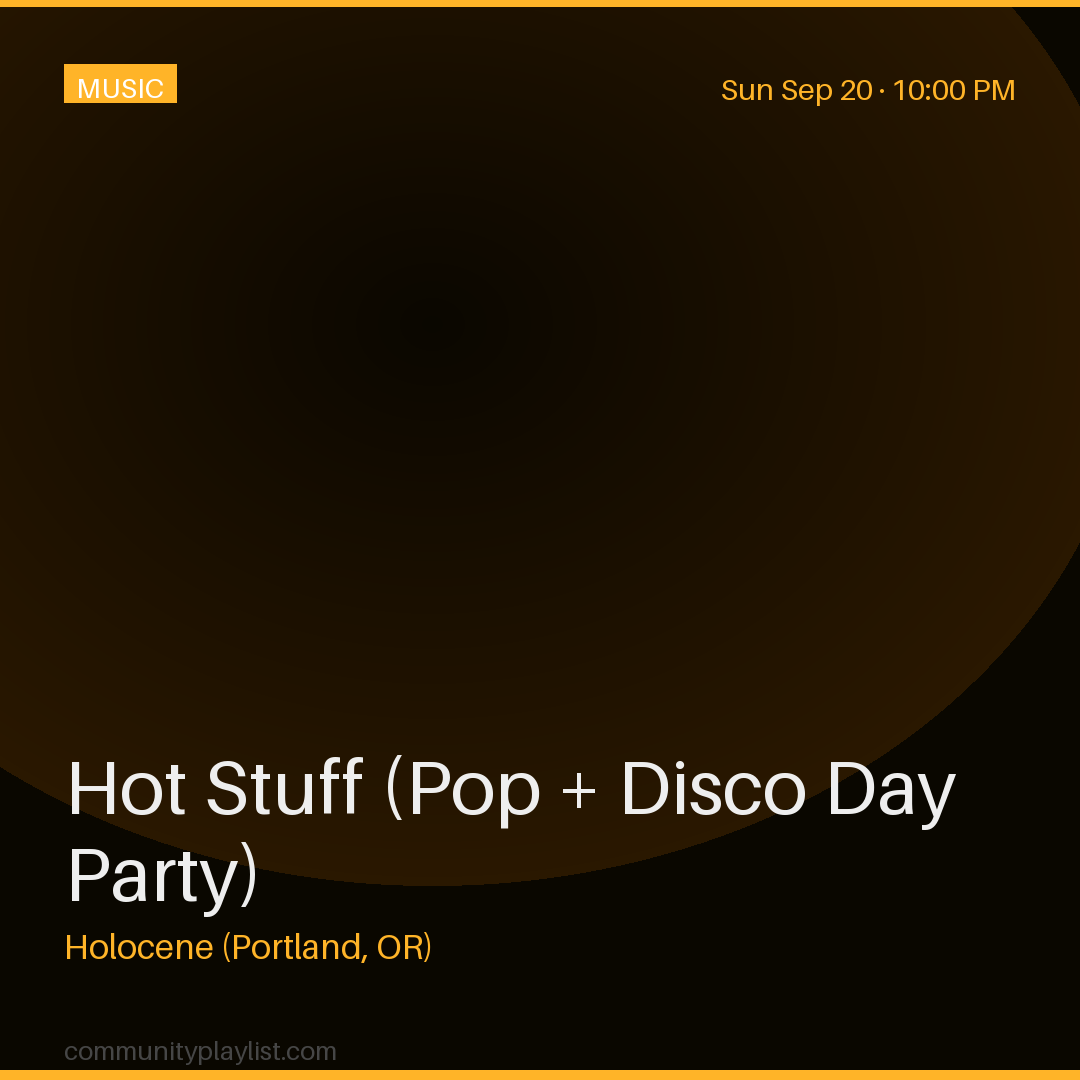 Hot Stuff (Pop + Disco Day Party)
