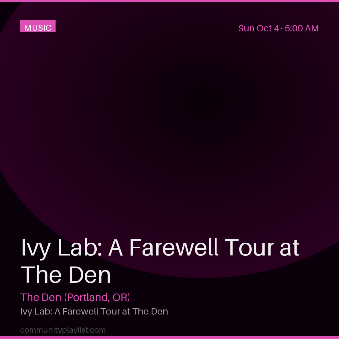 Ivy Lab: A Farewell Tour at The Den