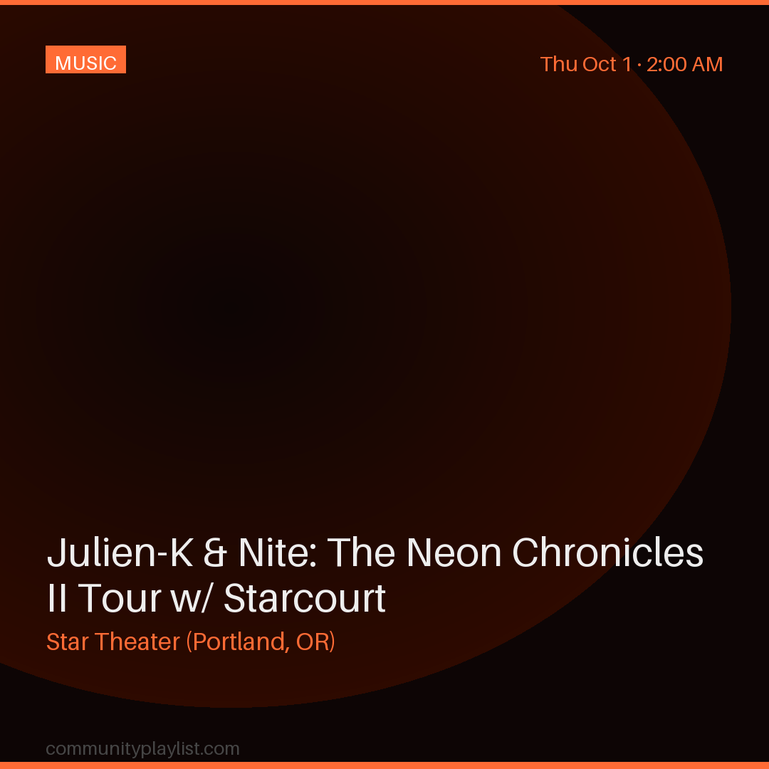 Julien-K & Nite: The Neon Chronicles II Tour w/ Starcourt