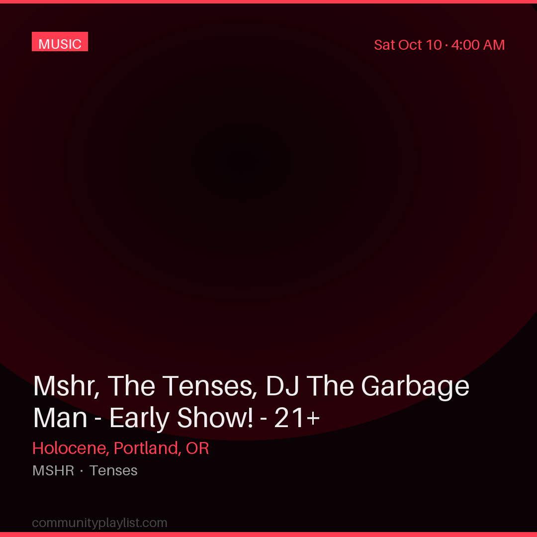 Mshr, The Tenses, DJ The Garbage Man - Early Show! - 21+
