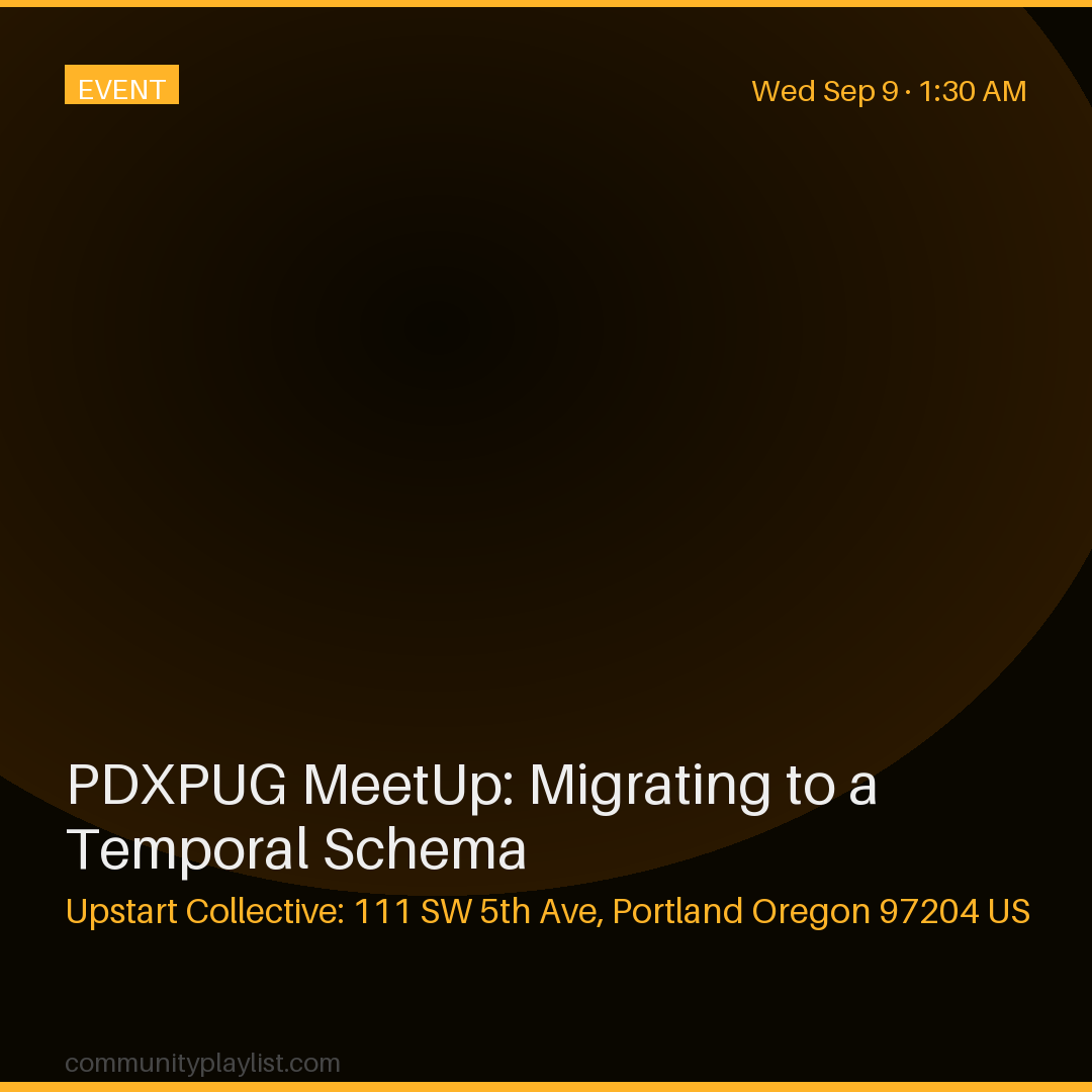 PDXPUG MeetUp: Migrating to a Temporal Schema