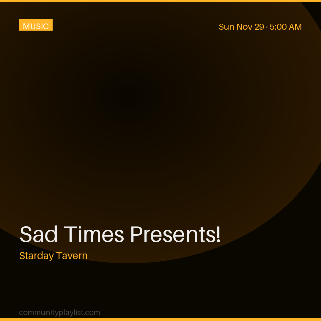 Sad Times Presents!