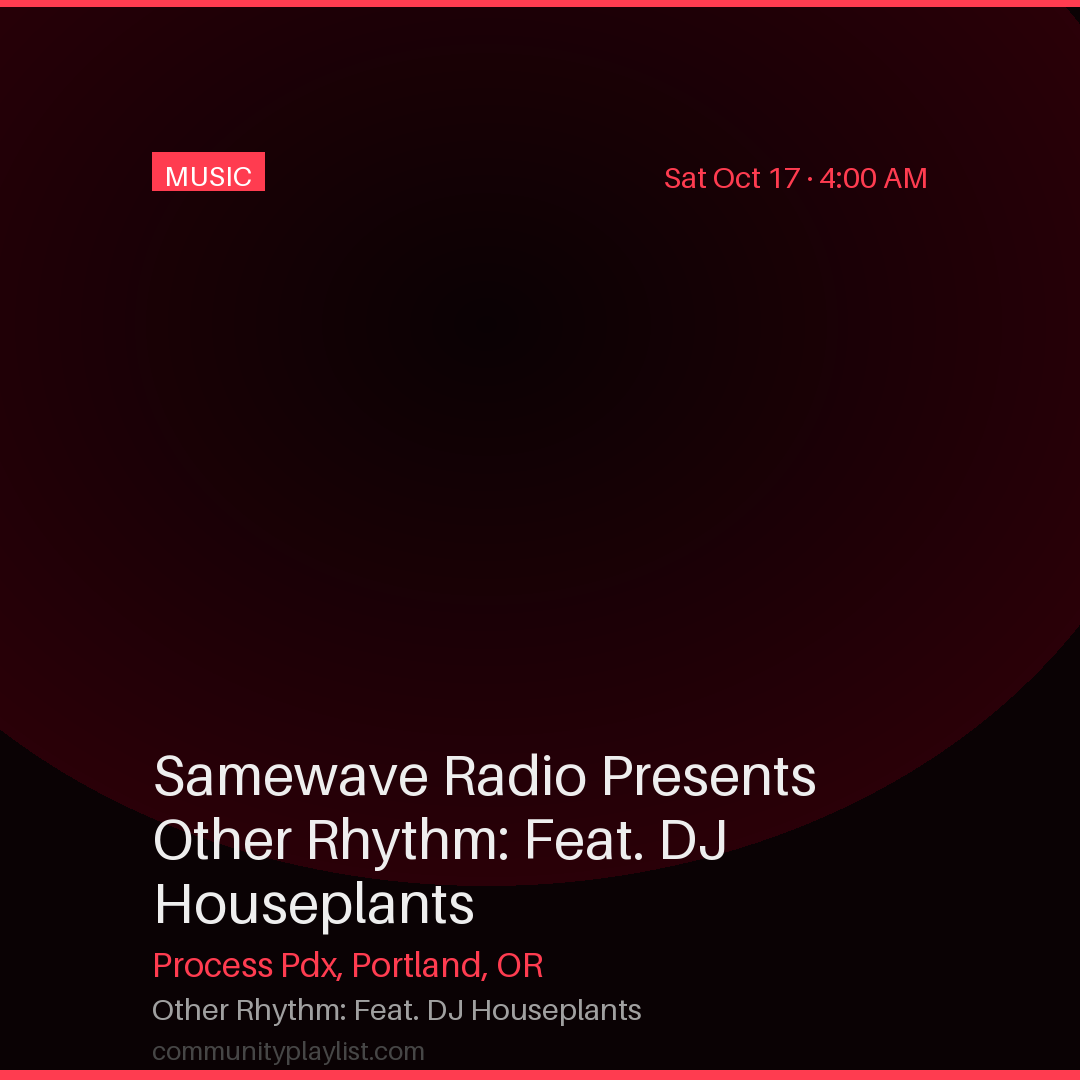 Samewave Radio Presents Other Rhythm: Feat. DJ Houseplants