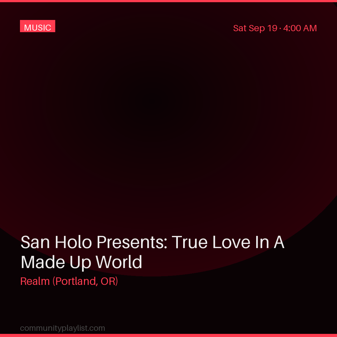 San Holo Presents: True Love In A Made Up World