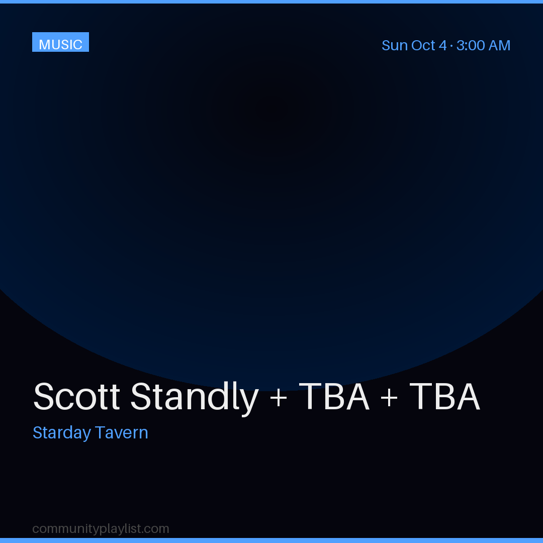 Scott Standly + TBA + TBA