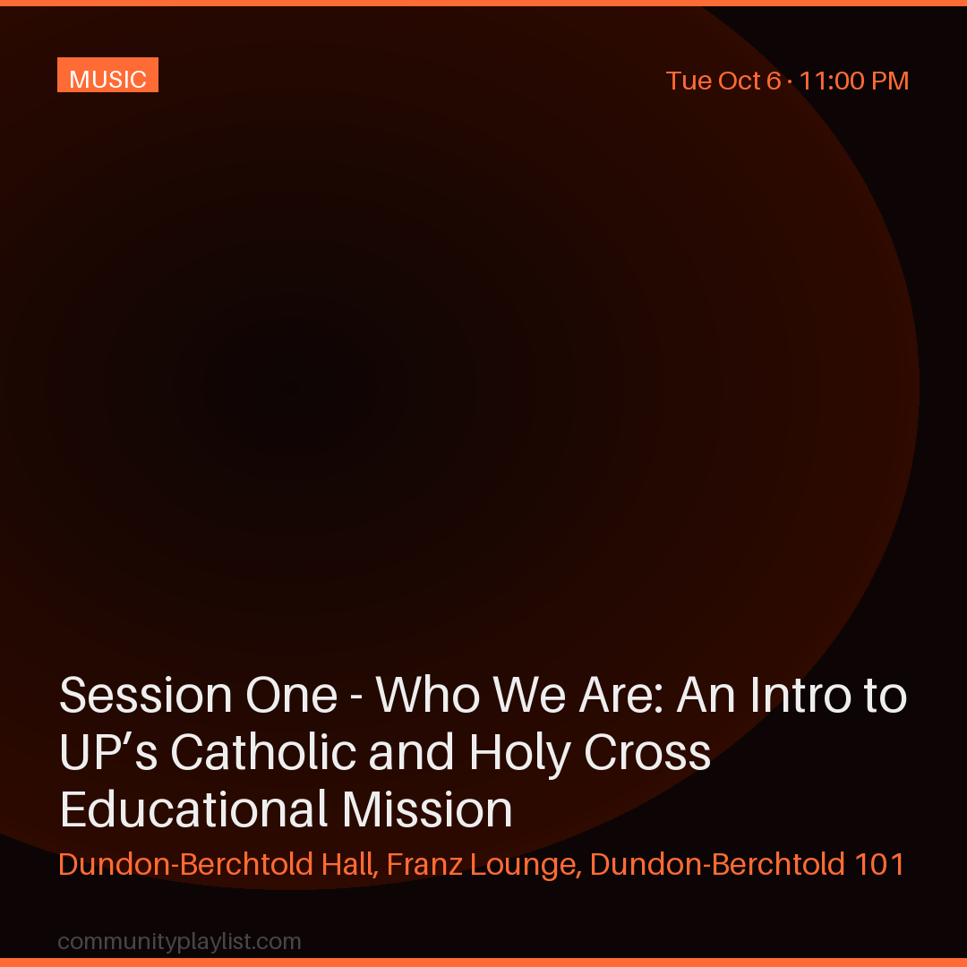 Session One - Who We Are: An Intro to Up’s Catholic and Holy Cross Educational Mission