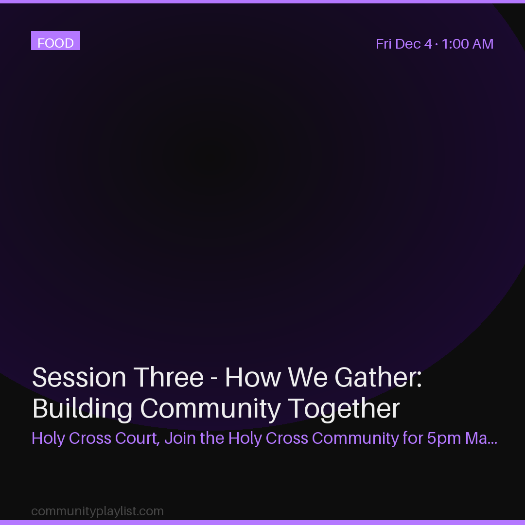 Session Three - How We Gather: Building Community Together