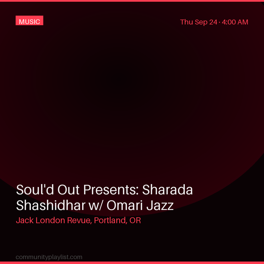 Soul'd Out Presents: Sharada Shashidhar w/ Omari Jazz