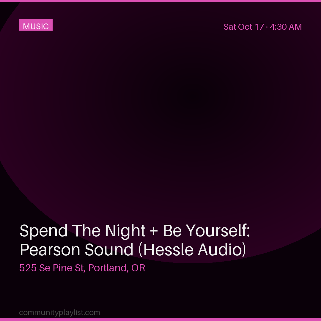 Spend The Night + Be Yourself: Pearson Sound (Hessle Audio)