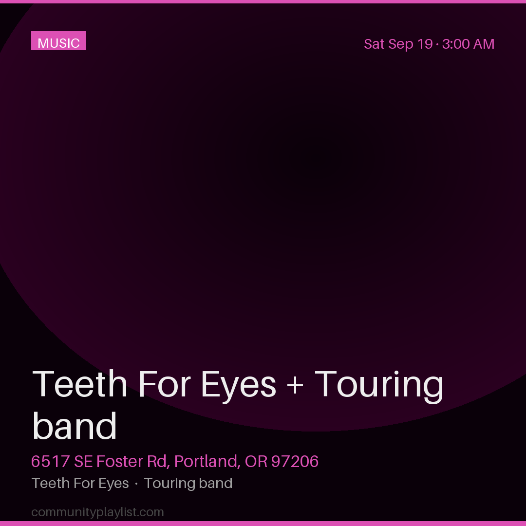 Teeth For Eyes + Touring band