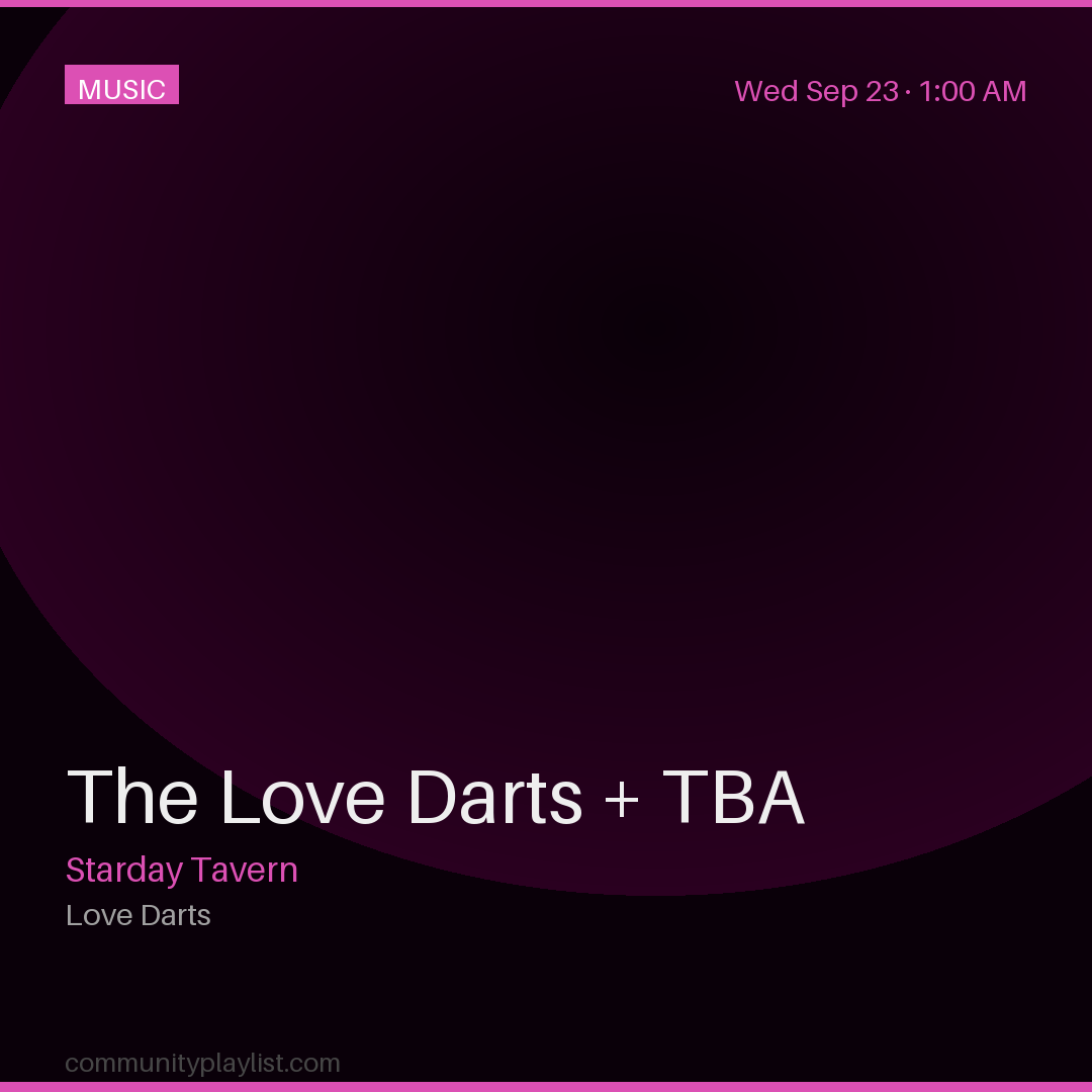 The Love Darts + TBA