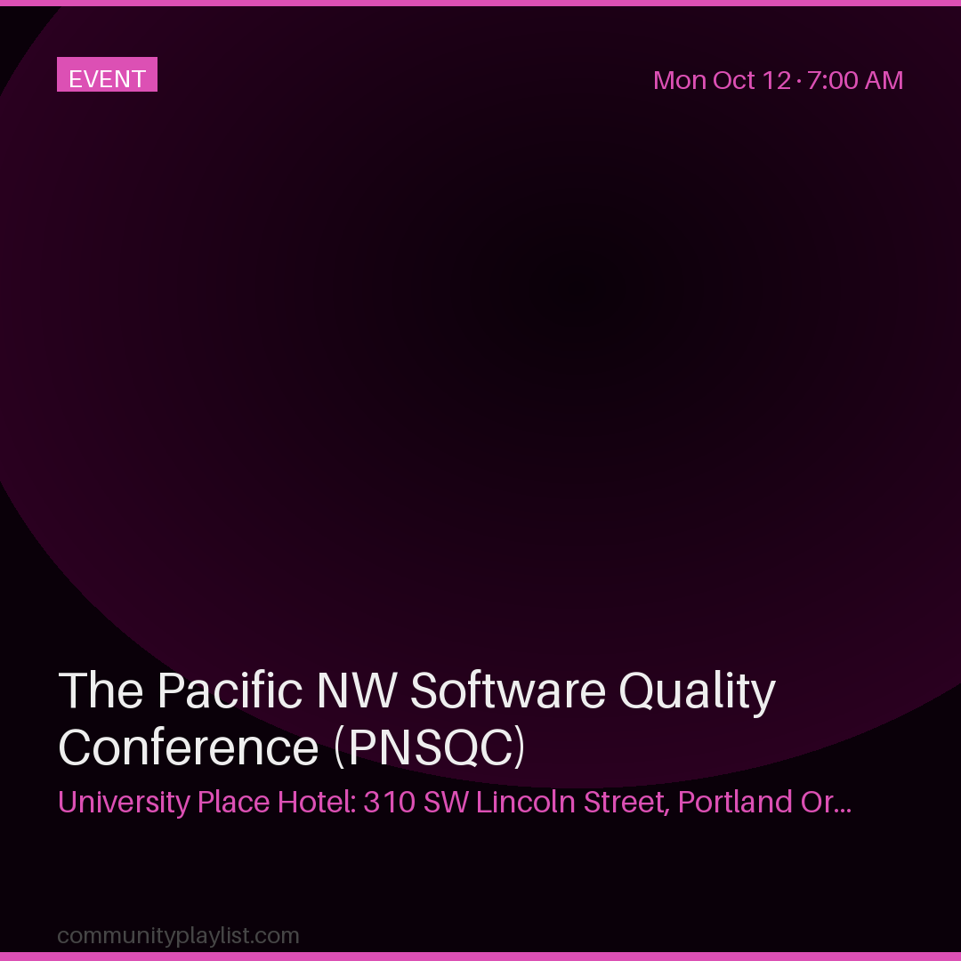 The Pacific NW Software Quality Conference (PNSQC)