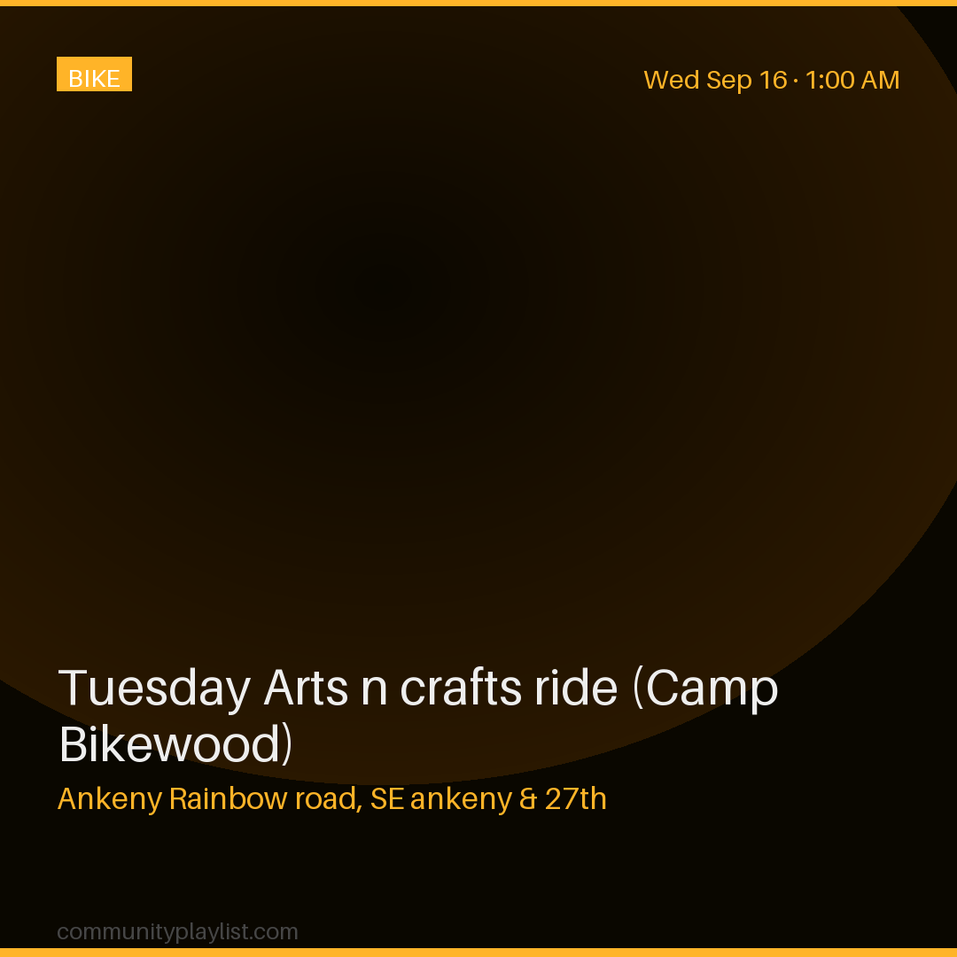 Tuesday Arts n crafts ride (Camp Bikewood)