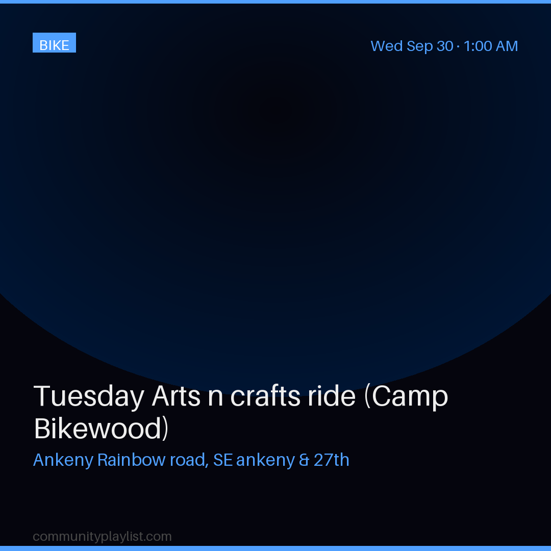 Tuesday Arts n crafts ride (Camp Bikewood)