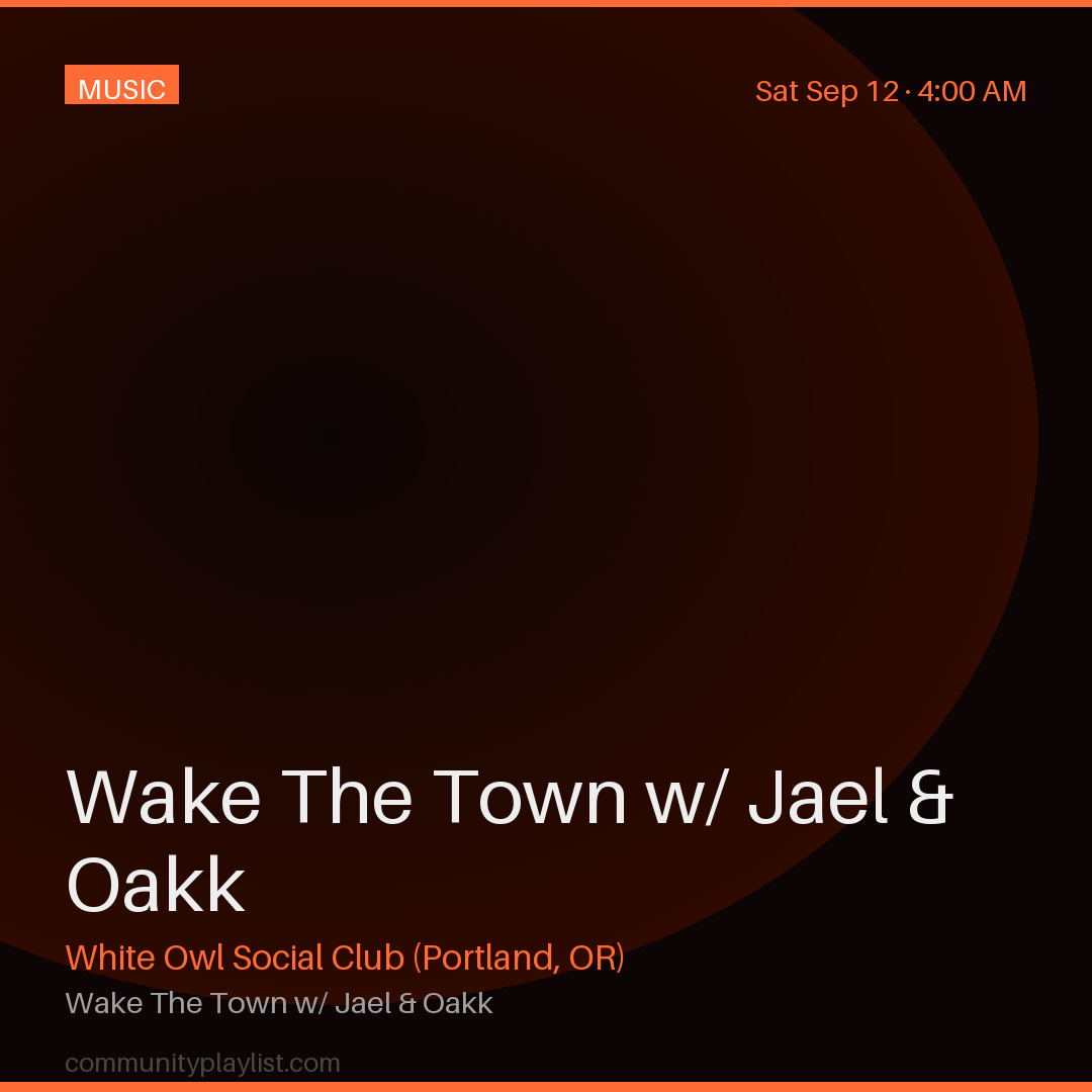 Wake The Town w/ Jael & Oakk