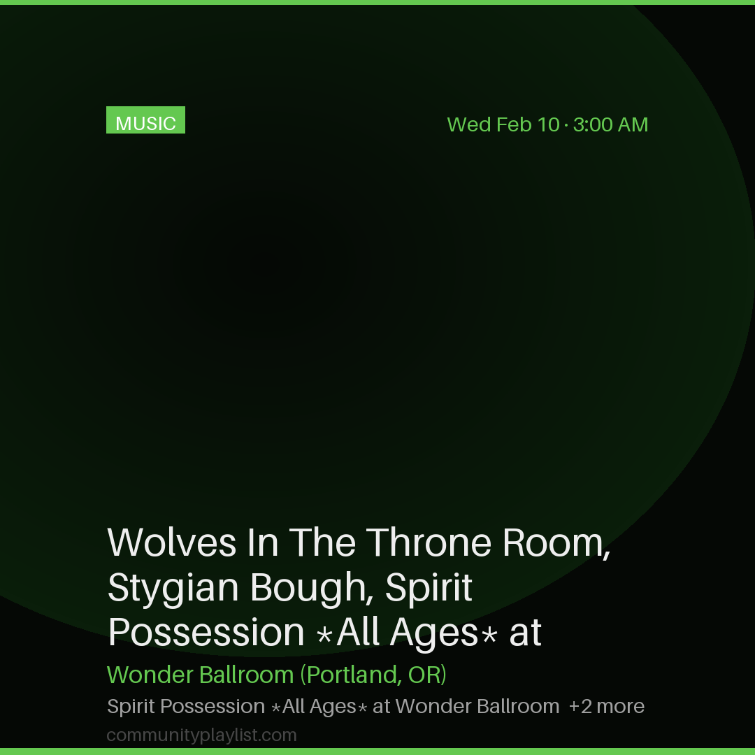 Wolves In The Throne Room, Stygian Bough, Spirit Possession *All Ages* at Wonder Ballroom