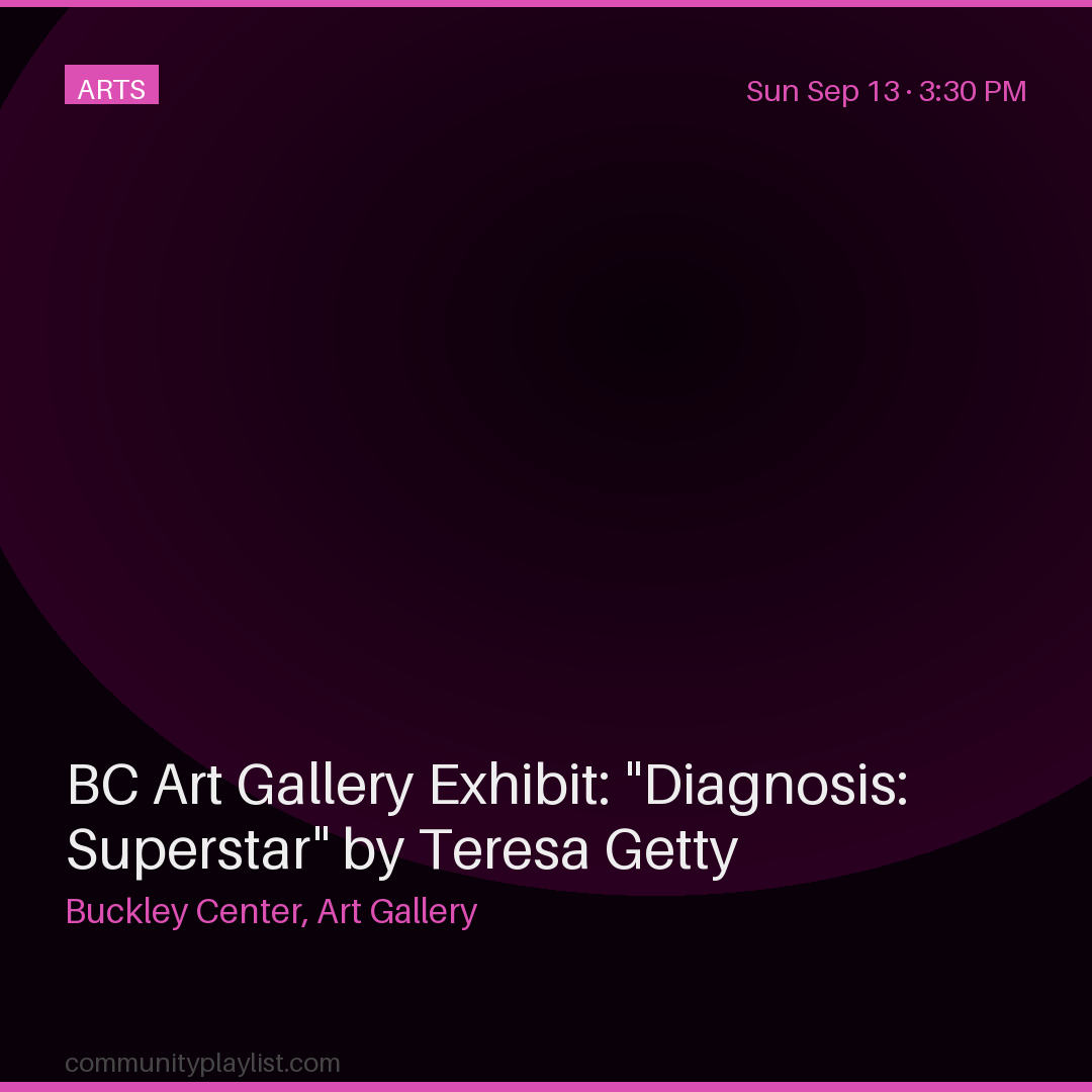 BC Art Gallery Exhibit: "Diagnosis: Superstar" by Teresa Getty