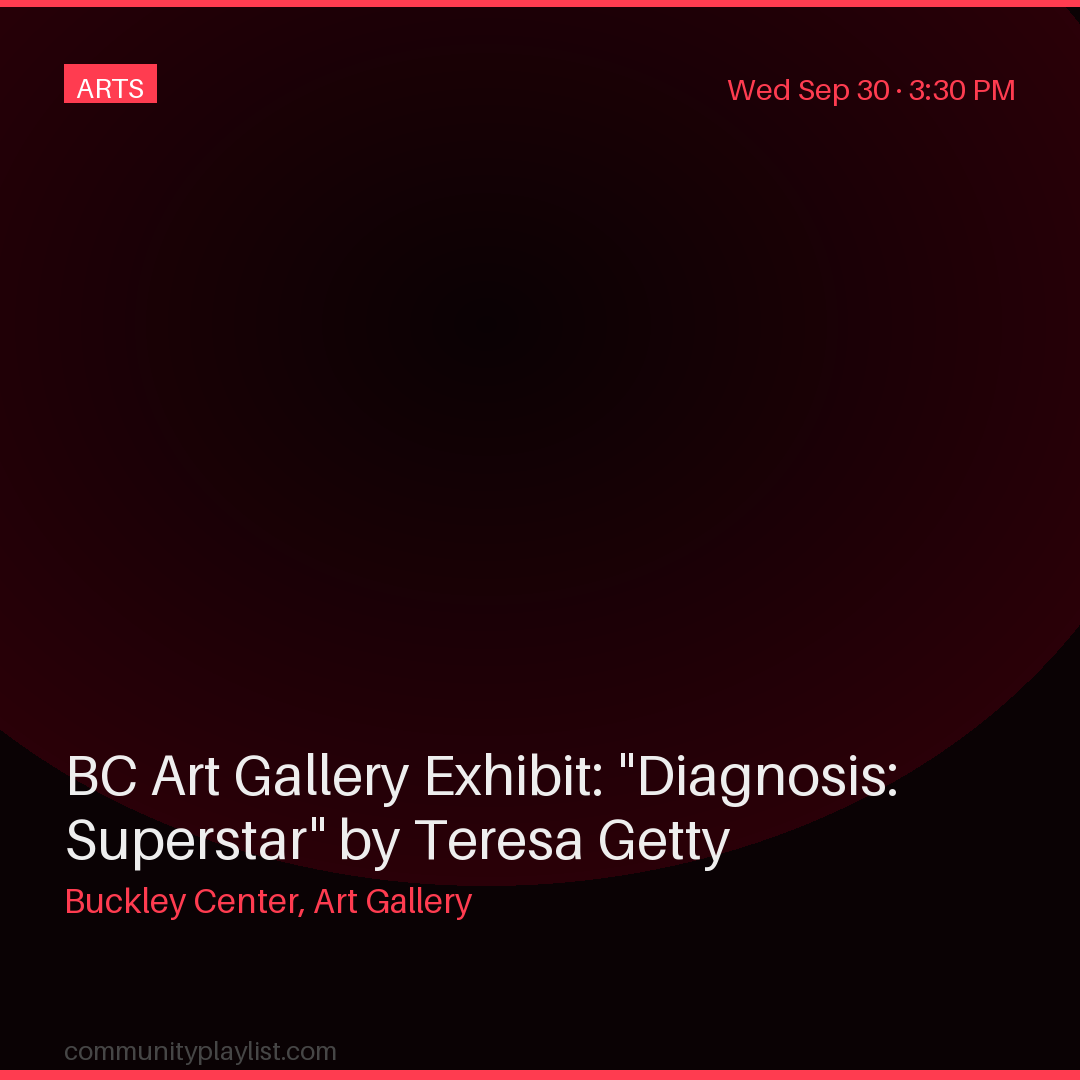 BC Art Gallery Exhibit: "Diagnosis: Superstar" by Teresa Getty