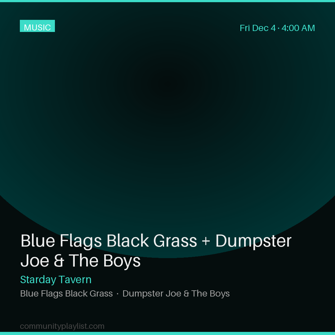 Blue Flags Black Grass + Dumpster Joe & The Boys