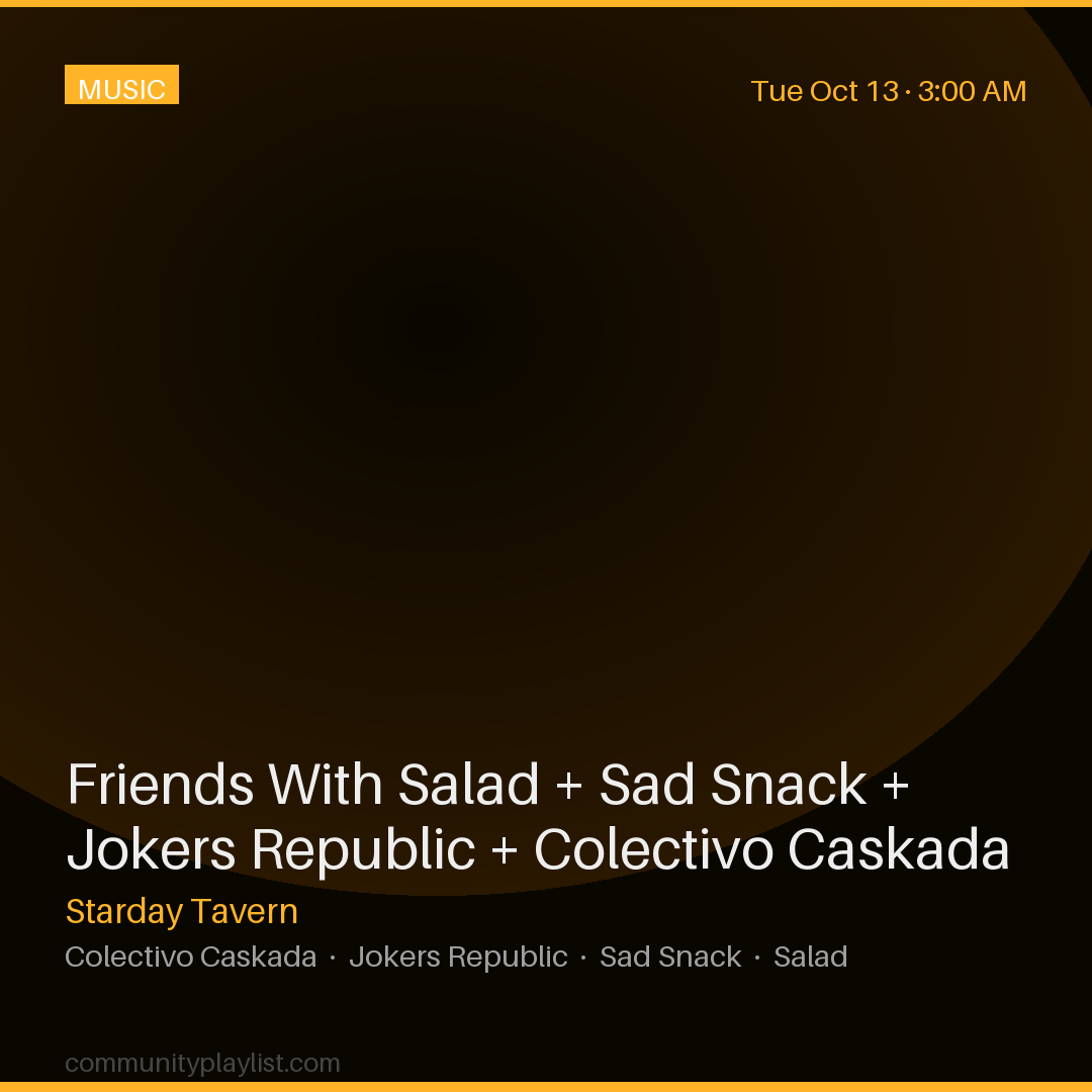 Friends With Salad + Sad Snack + Jokers Republic + Colectivo Caskada
