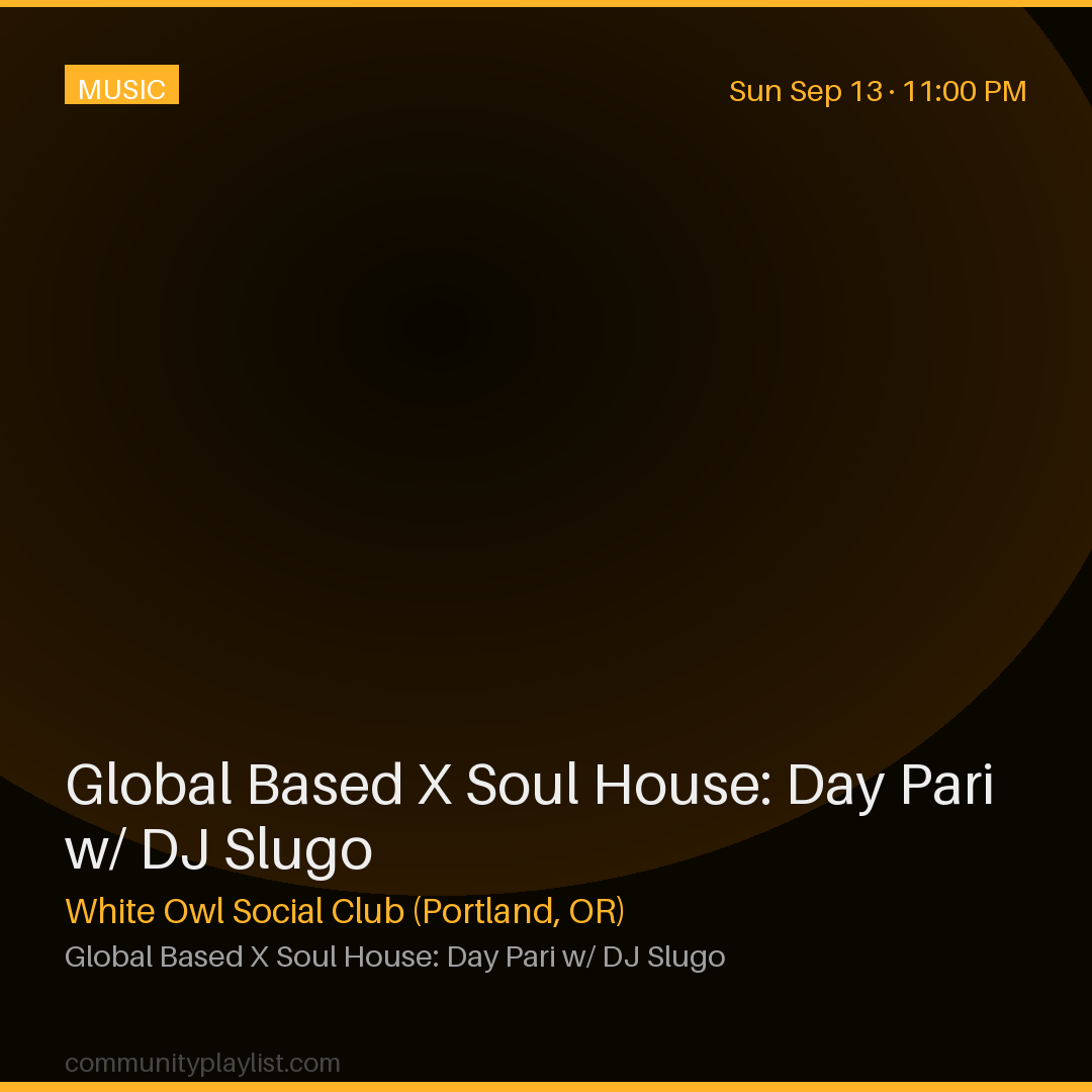 Global Based X Soul House: Day Pari w/ DJ Slugo