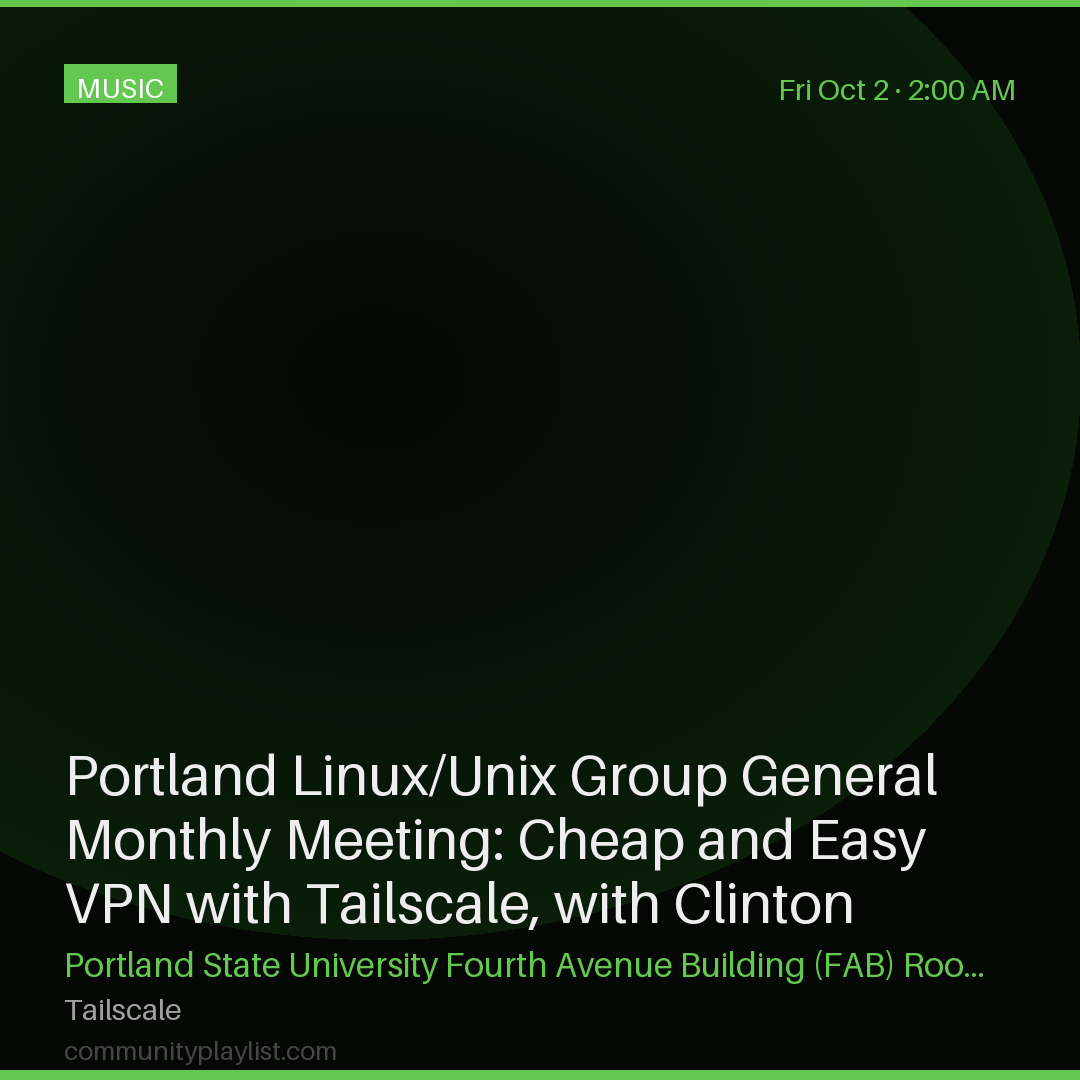 Portland Linux/Unix Group General Monthly Meeting: Cheap and Easy VPN with Tailscale, with Clinton Wittstruck