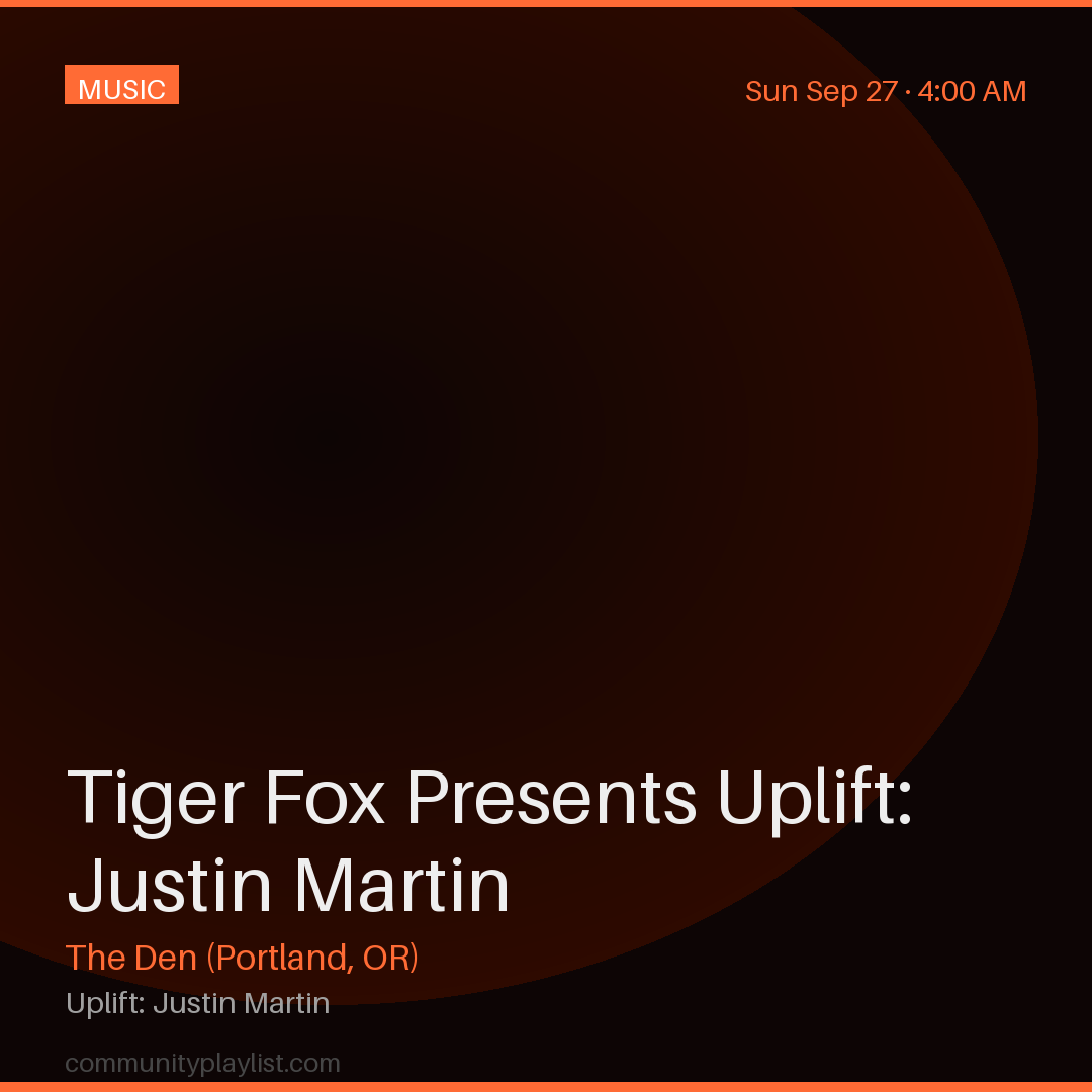 Tiger Fox Presents Uplift: Justin Martin