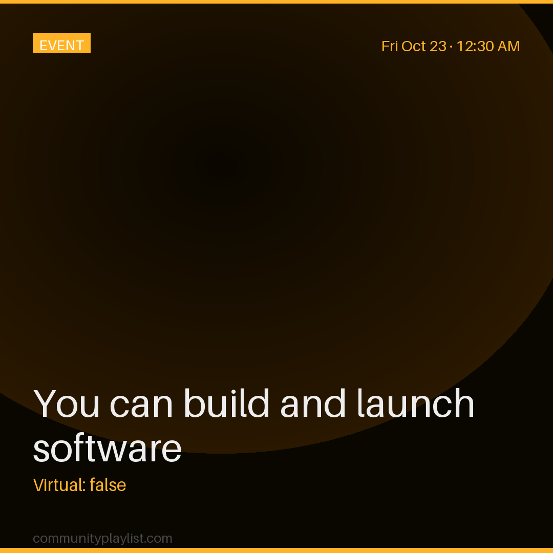 You can build and launch software
