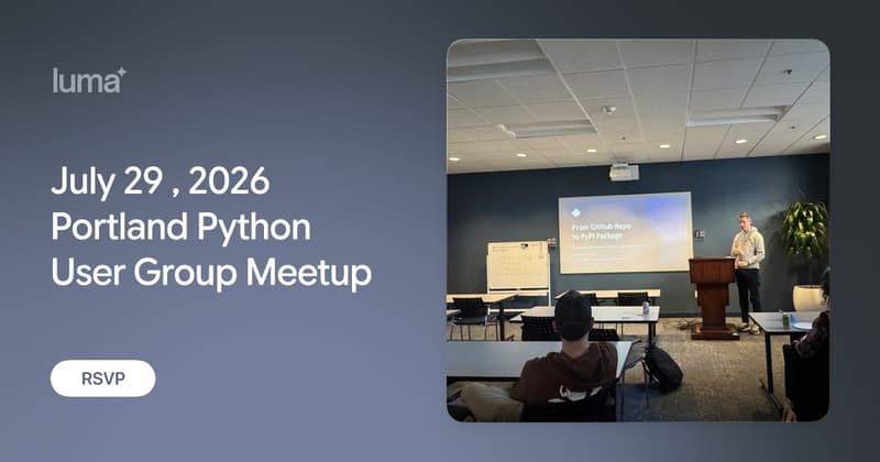 July 29, 2026 Portland Python User Group Meetup