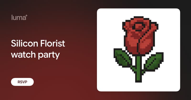 Silicon Florist: Watch party