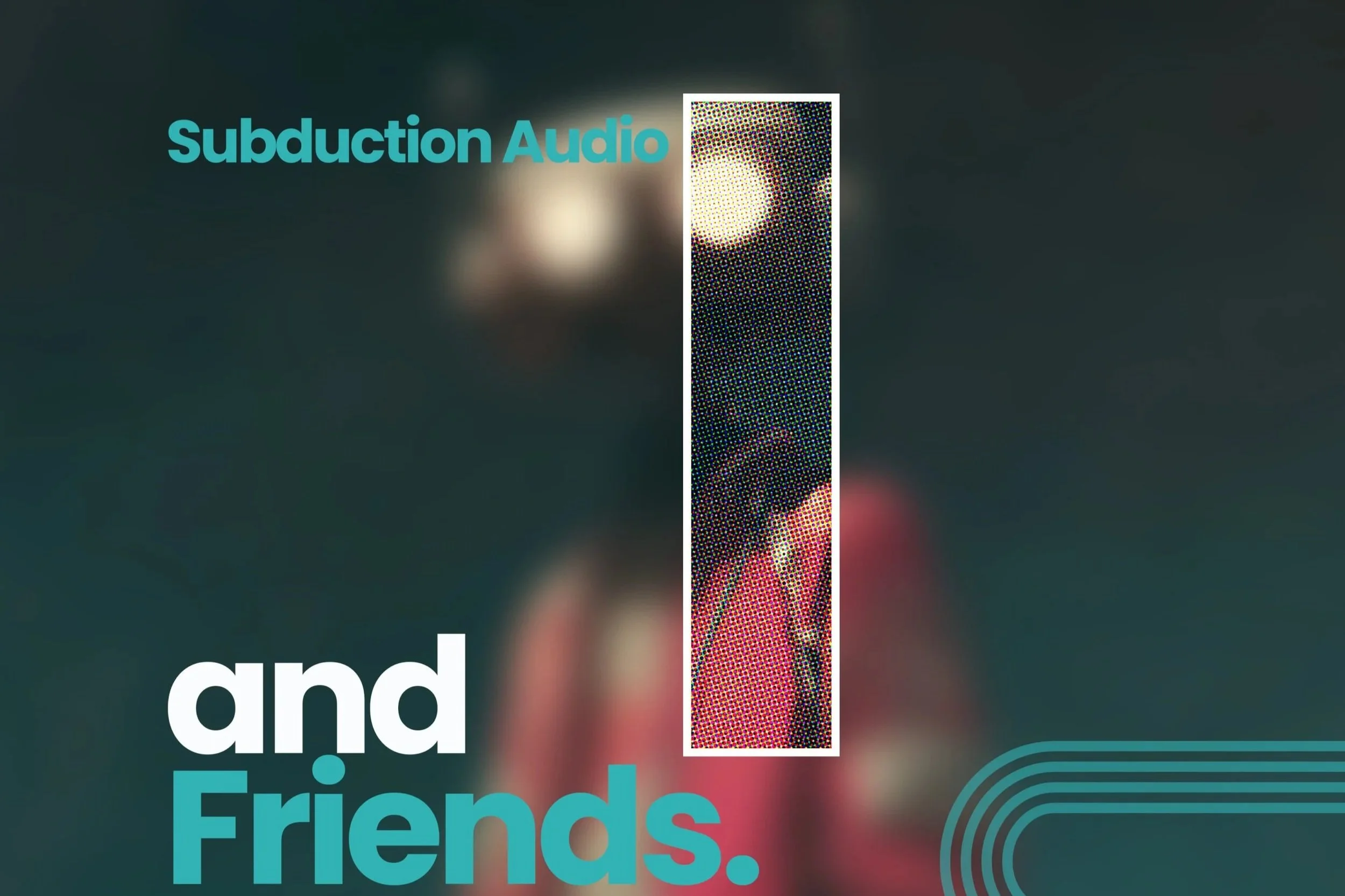 Subduction Audio & Friends