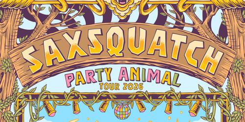 Saxsquatch w/ Special Guests