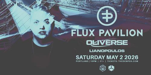 Flux Pavilion w/ Oliverse and Lianopoulos