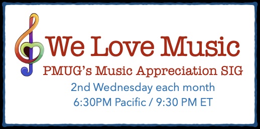 PMUG’s Music Appreciation SIG / August 12th / 6:30 pm (via Zoom)