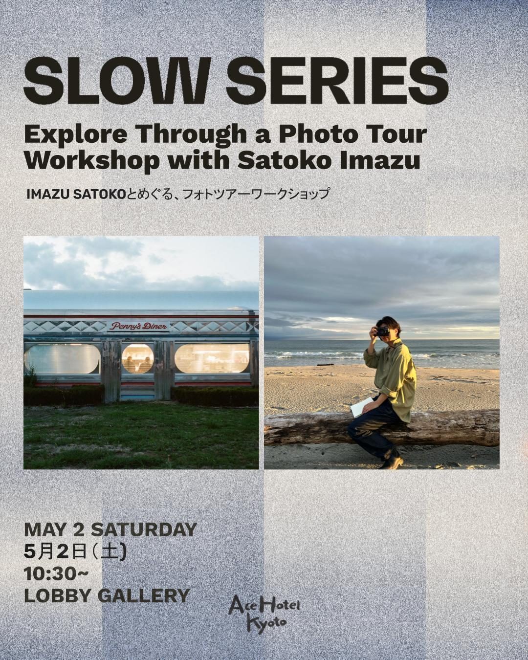 SLOW SERIES Explore Through a Photo Tour Workshop with Satoko Imazu