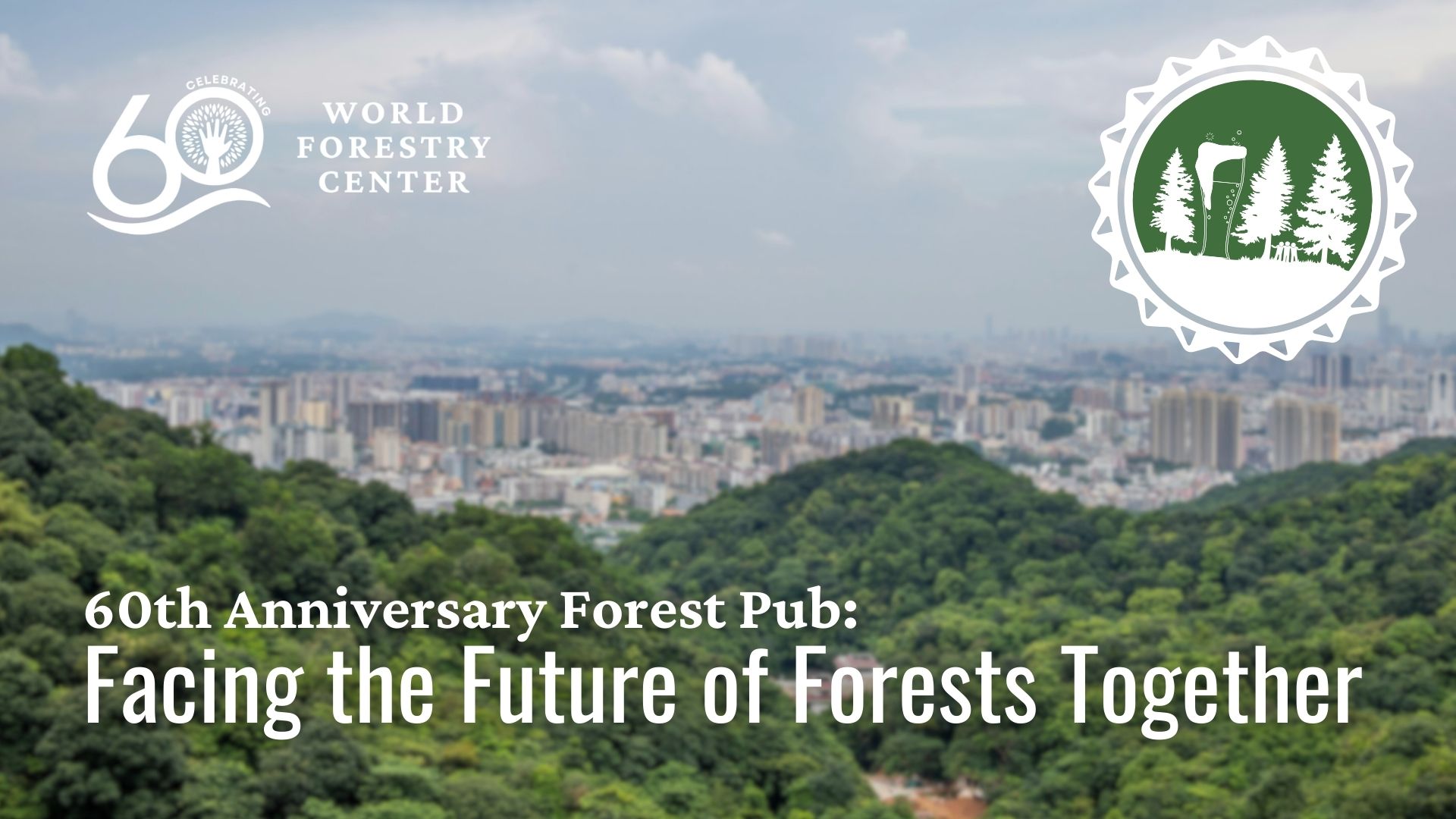 60th Anniversary Forest Pub | Facing the Future of Forests Together