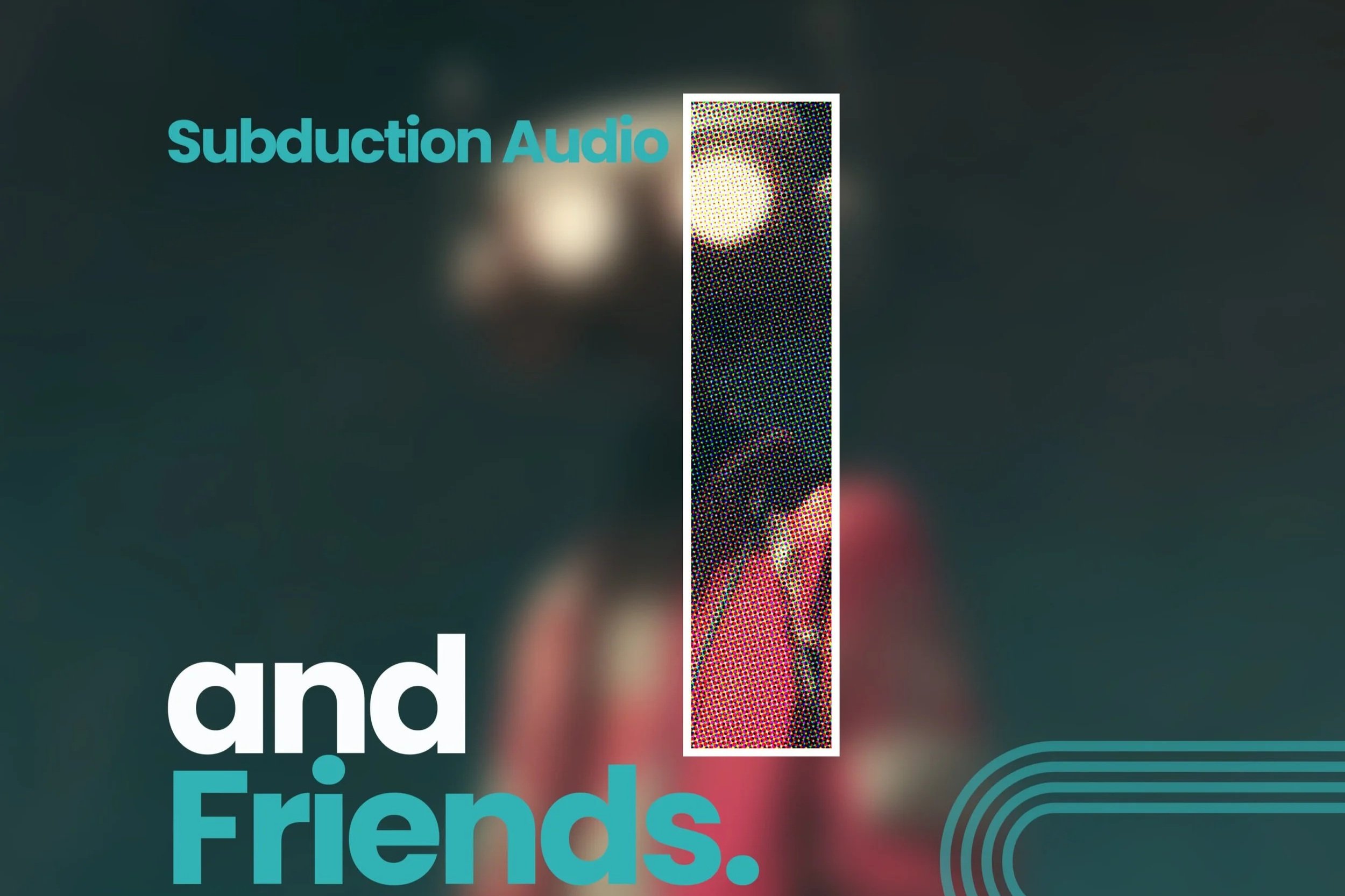 Subduction Audio and Friends
