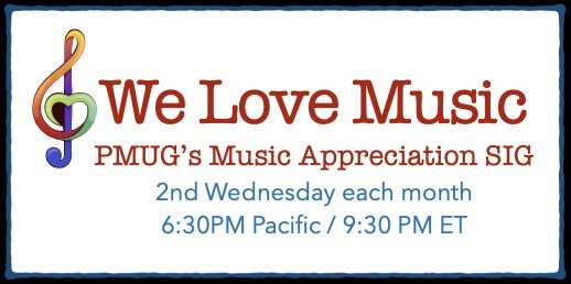 PMUG’s Music Appreciation SIG / July 8th / 6:30 pm (via Zoom)